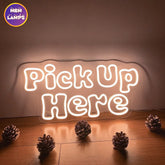 Pick up here Neon Sign